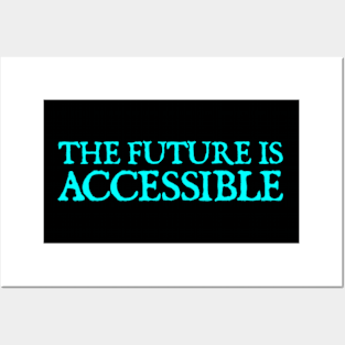 The Future Is Accessible Posters and Art